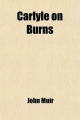 Carlyle on Burns - John Muir