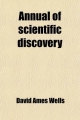 Annual of Scientific Discovery (1870); Or, Year-Book of Facts in Science and Art - David Ames Wells