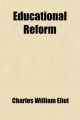 Educational Reform; Essays and Addresses - Charles William Eliot