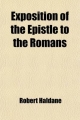 Exposition of the Epistle to the Romans (Volume 2); With Remarks on the Commentaries of Dr. Macknight, Professor Moses Stuart, and Professor