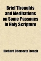 Brief Thoughts and Meditations on Some Passages in Holy Scripture - Richard Chenevix Trench