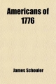 Americans of 1776 - James Schouler