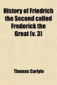 History of Friedrich the Second Called Frederick the Great (v. 3) - Thomas Carlyle