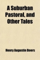Suburban Pastoral, and Other Tales - Henry Augustin Beers