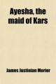 Ayesha, the Maid of Kars (Volume 3)