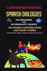Conversational Spanish Dialogues for Beginners and Intermediate Students - 