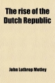 The Rise of the Dutch Republic