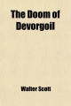 Doom of Devorgoil; A Melo-Drama; Auchindrake - Walter Scott; Sir Walter Scott