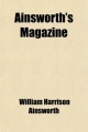 Ainsworth's Magazine (9-12); A Miscellany of Romance, General Literature, & Art - William Harrison Ainsworth