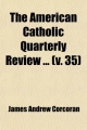 American Catholic Quarterly Review - James Andrew Corcoran