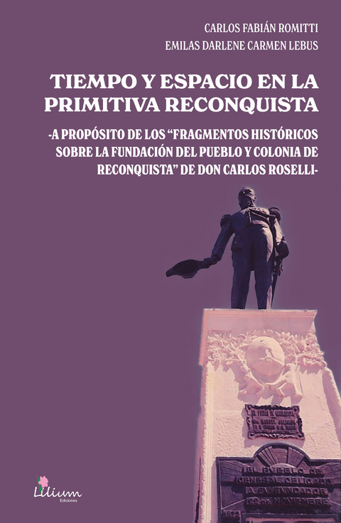 Tiempo y espacio en la primitiva Reconquista - Carlos Fabián Romitti, Emilas Darlene Carmen Lebus