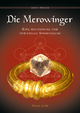 Die Merowinger: Eine historische und spirituelle Spurensuche Usch Henze Author
