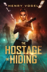 The Hostage in Hiding - Henry Vogel