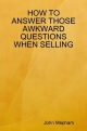 How to Answer Those Awkward Questions When Selling - The No-nonsense Guide to Selling John Mepham