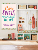 Home Sweet Organized Home - Jessica Litman