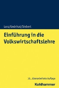 Einführung in die Volkswirtschaftslehre - Oliver Lorz, Morten Endrikat, Horst Siebert