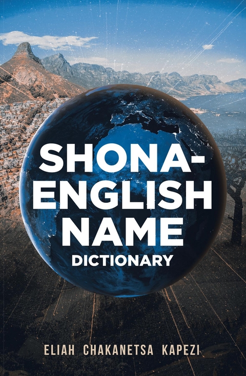 Shona-English Name Dictionary -  Eliah Chakanetsa Kapezi