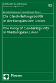 Die Gleichstellungspolitik in der Europäischen Union?The Policy of Gender Equality in the European Union - Annette Jünemann; Carmen Klement