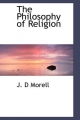 Philosophy of Religion - J. D Morell