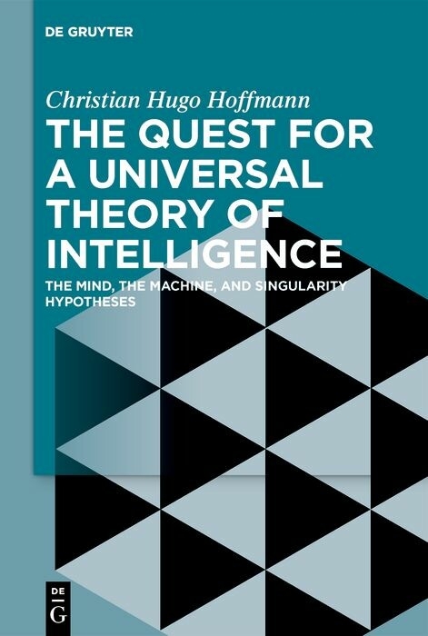 The Quest for a Universal Theory of Intelligence -  Christian Hugo Hoffmann