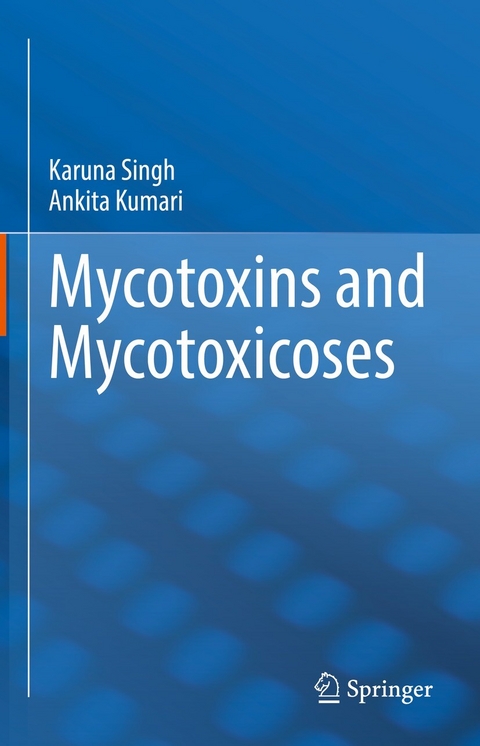 Mycotoxins and Mycotoxicoses -  Ankita Kumari,  Karuna Singh