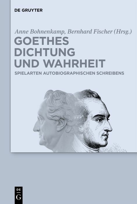 Goethes Dichtung und Wahrheit - 