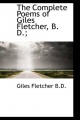 The Complete Poems of Giles Fletcher, B. D.;