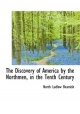 Discovery of America by the Northmen, in the Tenth Century - North Ludlow Beamish