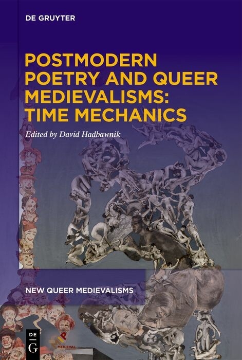 Postmodern Poetry and Queer Medievalisms: Time Mechanics - 
