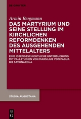 Das Martyrium und seine Stellung im kirchlichen Reformdenken des ausgehenden Mittelalters - Armin Bergmann