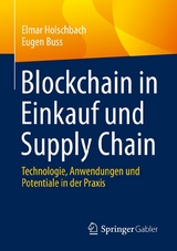 Blockchain in Einkauf und Supply Chain -  Elmar Holschbach,  Eugen Buss
