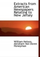 Extracts from American Newspapers Relating to New Jersey - William Nelson; Abraham Van Doren Honeyman