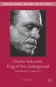 Charles Bukowski King of the Underground