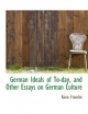 German Ideals of To-day, and Other Essays on German Culture - Kuno Francke