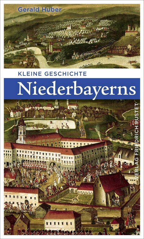 Kleine Geschichte Niederbayerns -  Gerald Huber