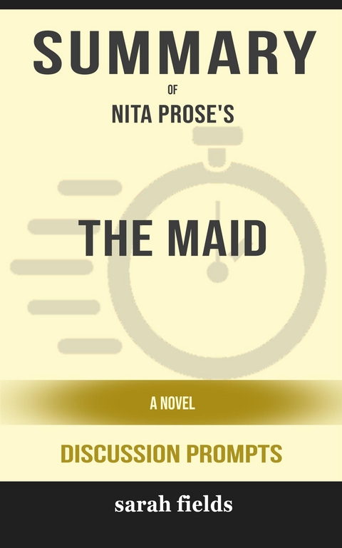 Summary of The Maid A Novel by Nita Prose : Discussion Prompts - Sarah Fields