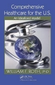 Comprehensive Healthcare for the U.S. - William F. Roth