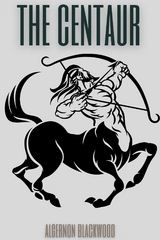 The Centaur (Annotated) - Algernon Blackwood