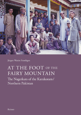 At the Foot of the Fairy Mountain. The Nagerkuts of the Karakoram/Northern Pakistan - Jürgen Wasim Frembgen