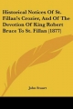 Historical Notices of St. Fillan's Crozier, and of the Devotion of King Robert Bruce to St. Fillan (1877) - John Stuart