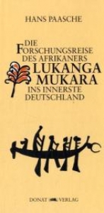 Die Forschungsreise des Afrikaners Lukanga Mukara ins innerste Deutschland - Hans Paasche