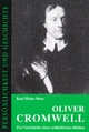 Oliver Cromwell: Zur Geschichte eines schliesslichen Helden (Persönlichkeit und Geschichte)