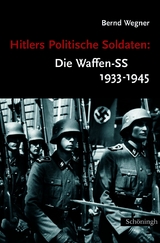 Hitlers Politische Soldaten: Die Waffen-SS 1933-1945 - 