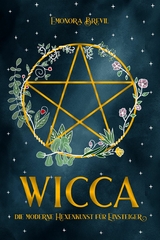 WICCA - die moderne Hexenkunst für Einsteiger - Emonora Brevil
