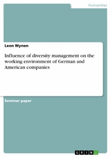 Influence of diversity management on the working environment of German and American companies - Leon Wynen