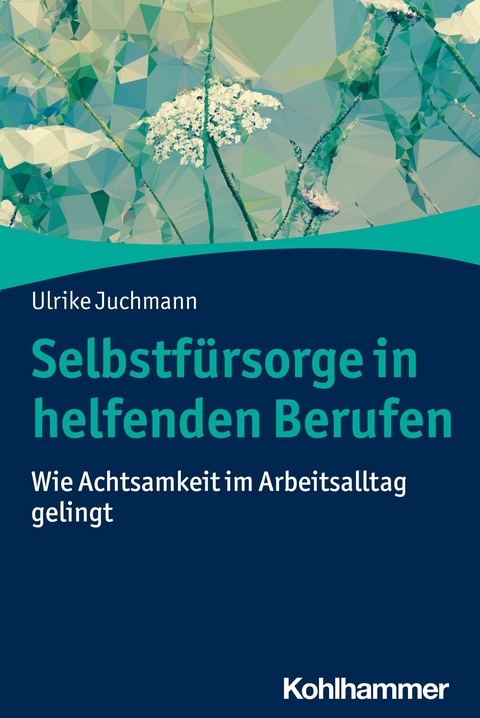 Selbstfürsorge in helfenden Berufen - Ulrike Juchmann