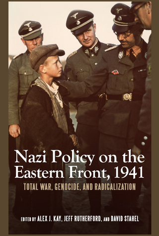 Nazi Policy on the Eastern Front, 1941 - Alex J. Kay; Jeff Rutherford; David Stahel; Alex J. Kay; Jeff Rutherford; David Stahel