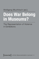 Does War Belong in Museums? - Wolfgang Muchitsch