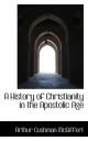 History of Christianity in the Apostolic Age - Arthur Cushman McGiffert