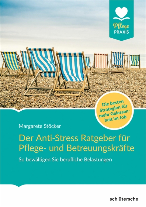 Der Anti-Stress-Ratgeber für Pflege- und Betreuungskräfte -  Margarete Stöcker